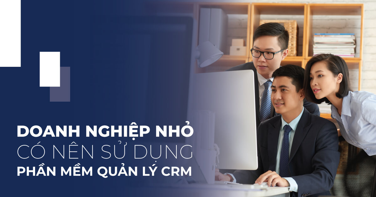 Triển Khai CRM Cho Doanh Nghiệp Nhỏ
