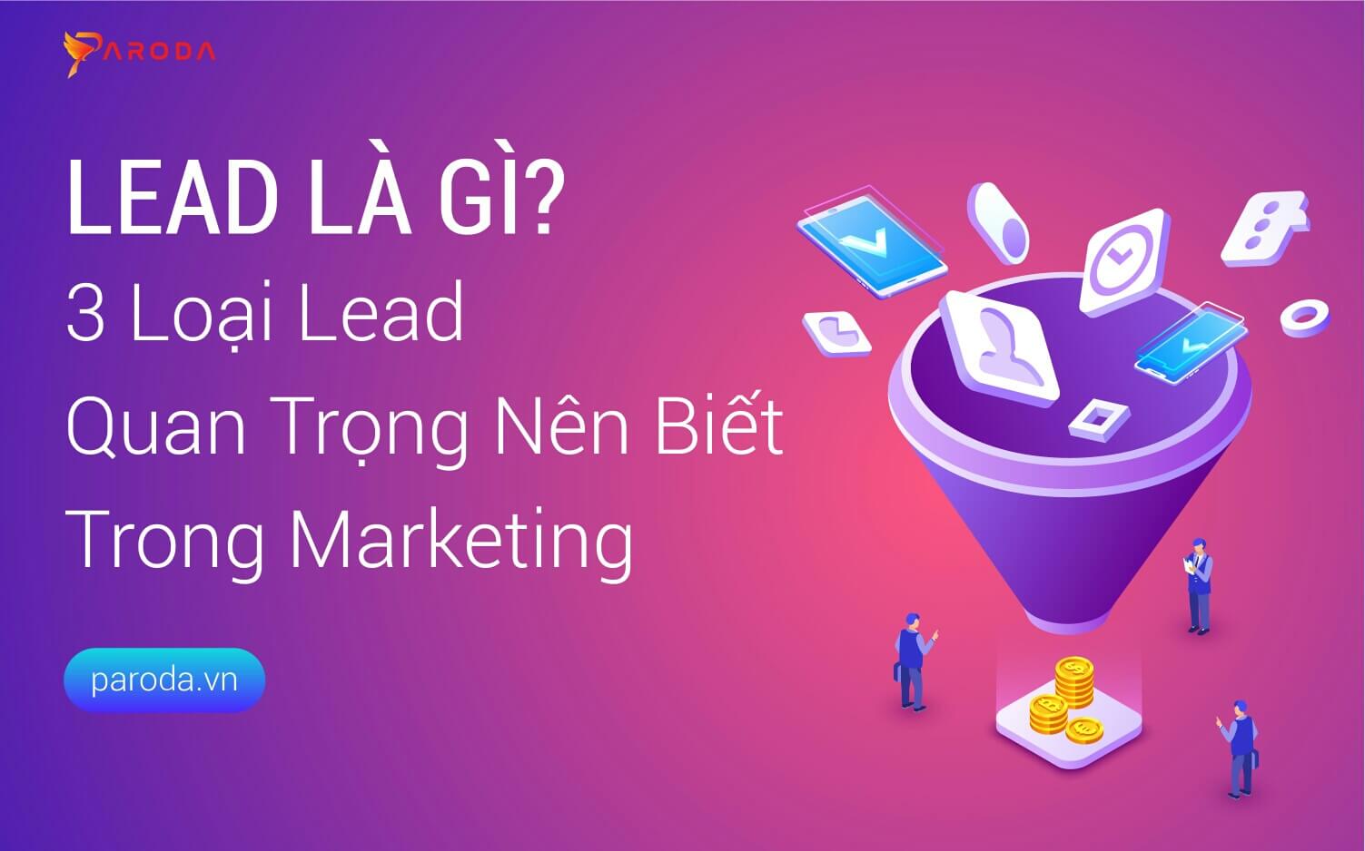 Lead là gì? 3 loại lead quan trọng nên biết trong marketing
