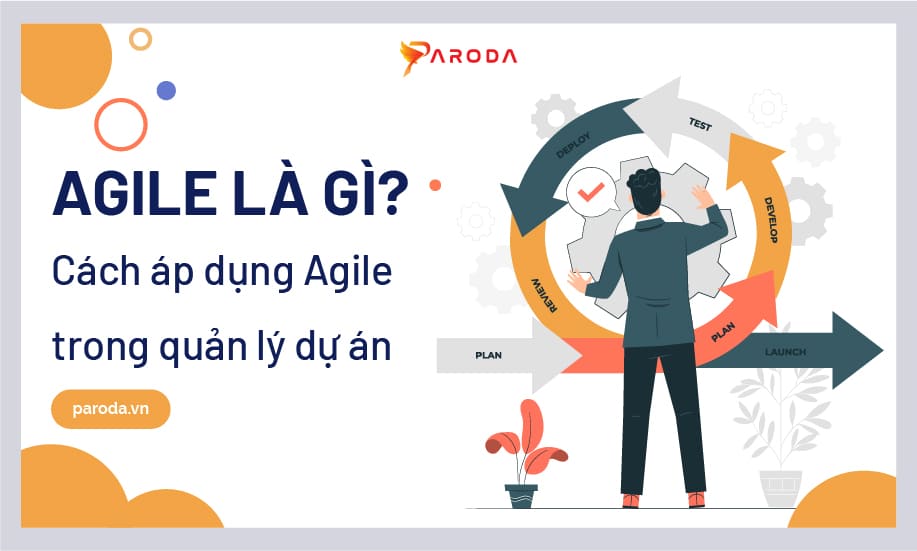 Agile là gì? Cách áp dụng Agile trong quản lý dự án