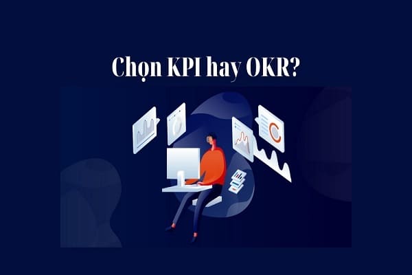 KPI và OKR và cách áp dụng 2 chỉ tiêu hiệu quả